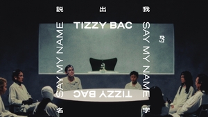 Tizzy Bac [ 說出我的名字 Say My Name ]